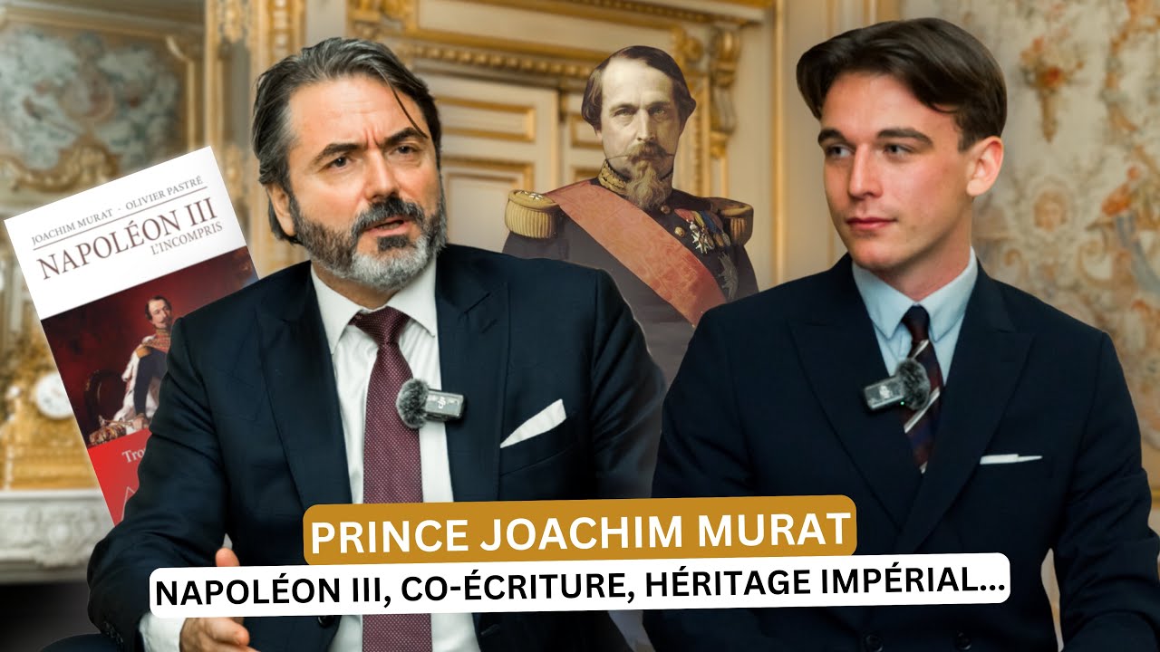 INTERVIEW DU PRINCE JOACHIM MURAT : “NAPOLÉON III, L’INCOMPRIS”